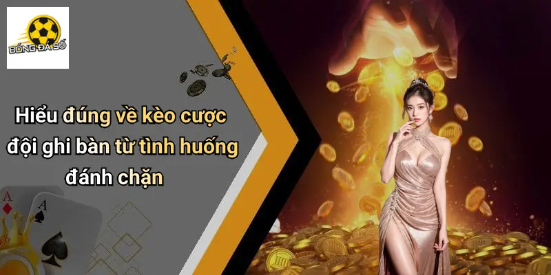 Kèo Đội Ghi Bàn Từ Đánh Chặn: Cơ Hội Và Kỹ Năng Thắng Lớn 1 Kèo Đội Ghi Bàn Từ Đánh Chặn
