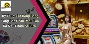 Kỹ Thuật Sút Bóng Bằng Lòng Bàn Chân Phải
