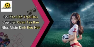 Soi Kèo Cúp Liên Đoàn Tây Ban Nha