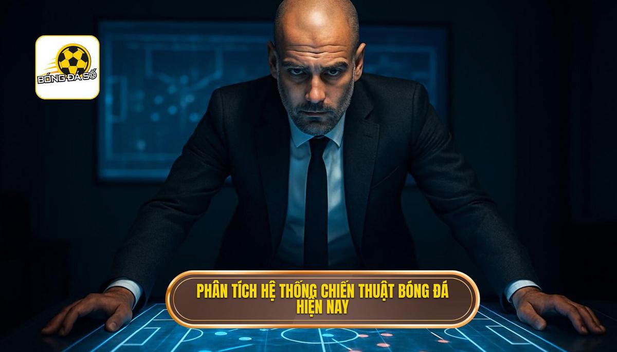 Phân tích các hệ thống chiến thuật bóng đá hay phổ biến hiện nay